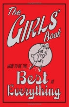 The girls' book : how to be the best at everything