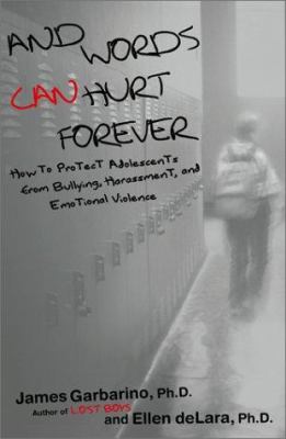 And words can hurt forever : how to protect adolescents from bullying, harassment, and emotional violence