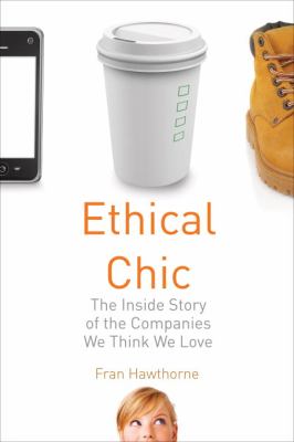 Ethical chic : the inside story of the companies we think we love