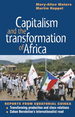 Capitalism and the transformation of Africa : reports from Equatorial Guinea