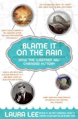 Blame it on the rain : how the weather has changed history