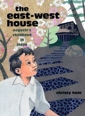 The East-West house : Noguchi's childhood in Japan
