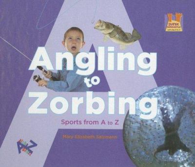 Angling to zorbing : sports from A to Z