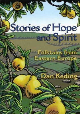 Stories of hope and spirit : folktales from Eastern Europe