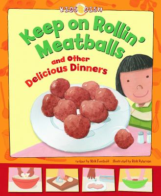 Keep on rollin' meatballs : and other delicious dinners