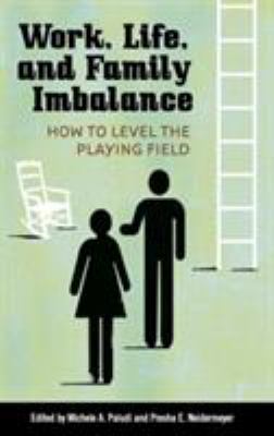 Work, life, and family imbalance : how to level the playing field