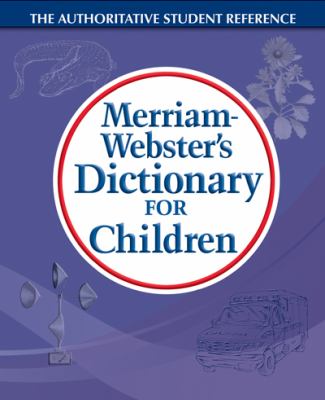 Merriam-Webster's dictionary for children.