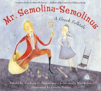 Mr. Semolina-Semolinus : a Greek folktale