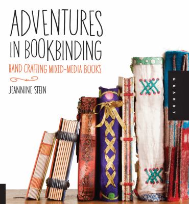 Adventures in bookbinding : handcrafting mixed-media books