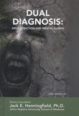 Dual diagnosis : drug addiction and mental illness