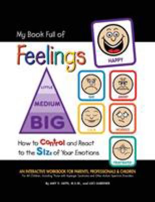 My book full of feelings : how to control and react to the size of your emotions.