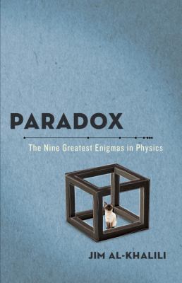 Paradox : the nine greatest enigmas of science