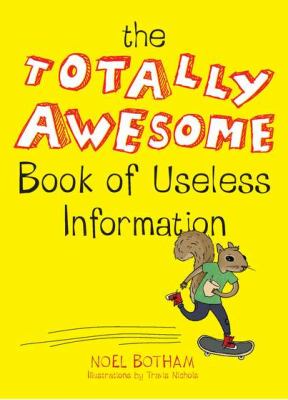 The totally awesome book of useless information