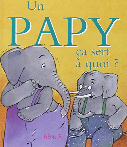 Un papy, ça sert à quoi?