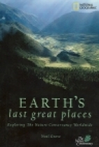 Earth's last great places : exploring the Nature Conservancy worldwide