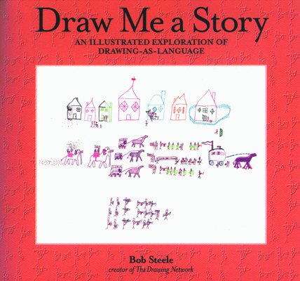 Draw me a story : an illustrated exploration of drawing-as-language