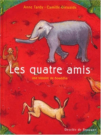 Les quatre amis : une histoire de Bouddha