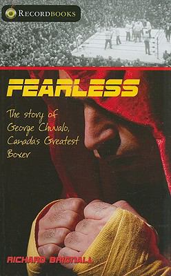 Fearless : the story of George Chuvalo, Canada's greatest boxer