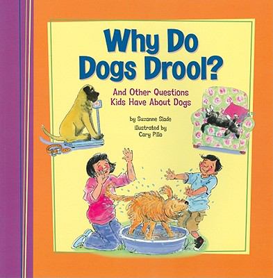 Why do dogs drool? : and other questions kids have about dogs