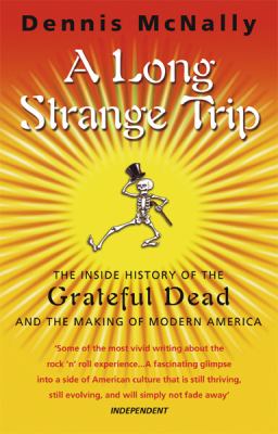 A long strange trip : the inside history of the Grateful Dead