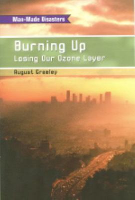 Burning up : losing our ozone layer