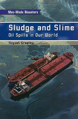 Sludge and slime : oil spills in our world