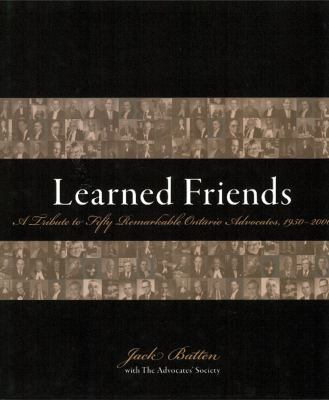 Learned friends : a tribute to fifty remarkable Ontario advocates, 1950-2000