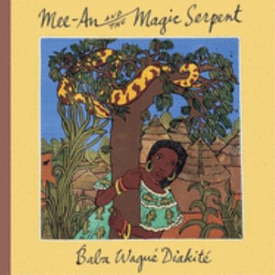 Mee-an and the magic serpent : a folktale from Mali