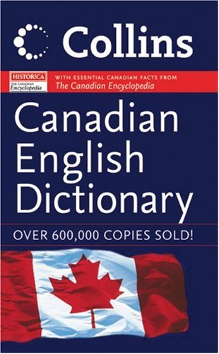 Collins Canadian English dictionary.