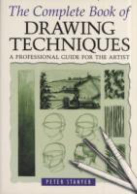 The complete book of drawing techniques : a professional guide for the artist
