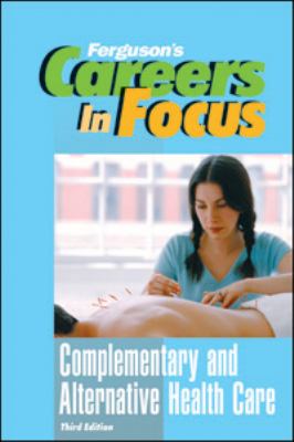 Careers in focus. Complementary and alternative health care.