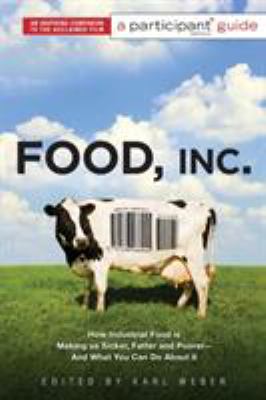 Food, Inc. : how industrial food is making us sicker, fatter and poorer -- and what you can do about it
