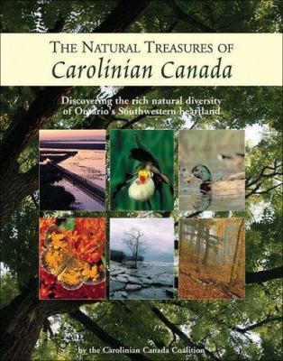 The natural treasures of Carolinian Canada : discovering the rich natural diversity of Ontario's Southwestern heartland