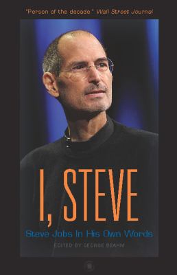 I, Steve : Steve Jobs, in his own words