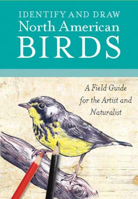 Identify and draw North American birds : a field guide for the artist and naturalist
