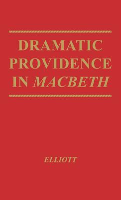 Dramatic providence in Macbeth; : a study of Shakespeare's tragic theme of humanity and grace. With a supplementary essay on King Lear