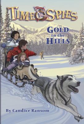 Gold in the hills : a tale of the Klondike Gold Rush