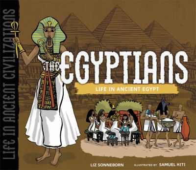 The Egyptians : life in Ancient Egypt