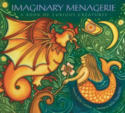 Imaginary menagerie : a book of curious creatures