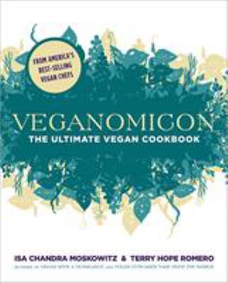 Veganomicon : the ultimate vegan cookbook