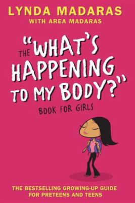 The "what's happening to my body?" book for girls