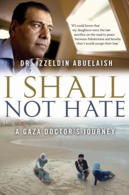 I shall not hate : a Gaza doctor's journey