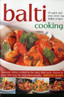 Balti cooking : 50 quick and easy stove-top Indian recipes