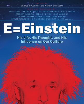 E = Einstein : his life, his thought and his influence on our culture