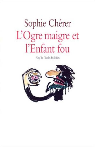 L'Ogre maigre et l'Enfant fou