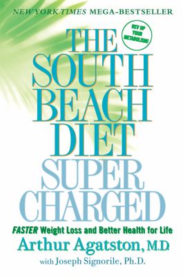 The South Beach diet supercharged : faster weight loss and better health for life