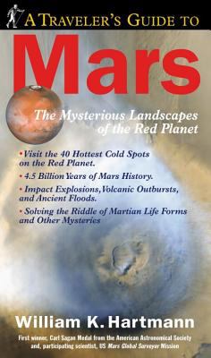 A traveler's guide to Mars : the mysterious landscapes of the red planet