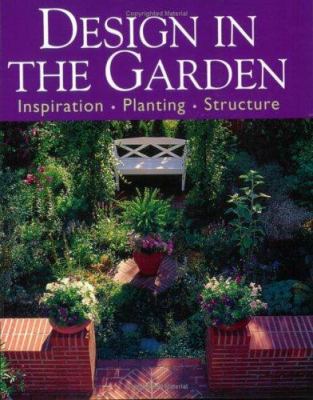 Design in the garden : inspiration, design, structure