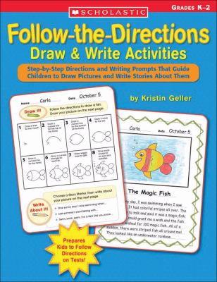 Follow-the-directions draw & write activities : step-by-step directions and writing prompts that guide children to draw pictures and write stories about them