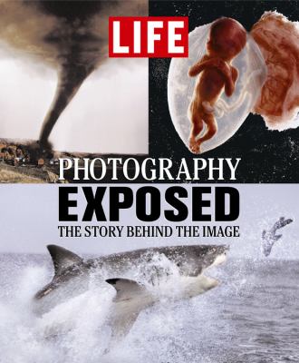 Photography exposed : the story behind the image.